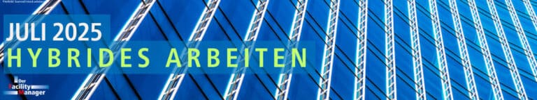 Der Facility Manager Titelthema Juli/August 2025 - Hybrides Arbeiten Bild: Scanrail/stock.adobe.com