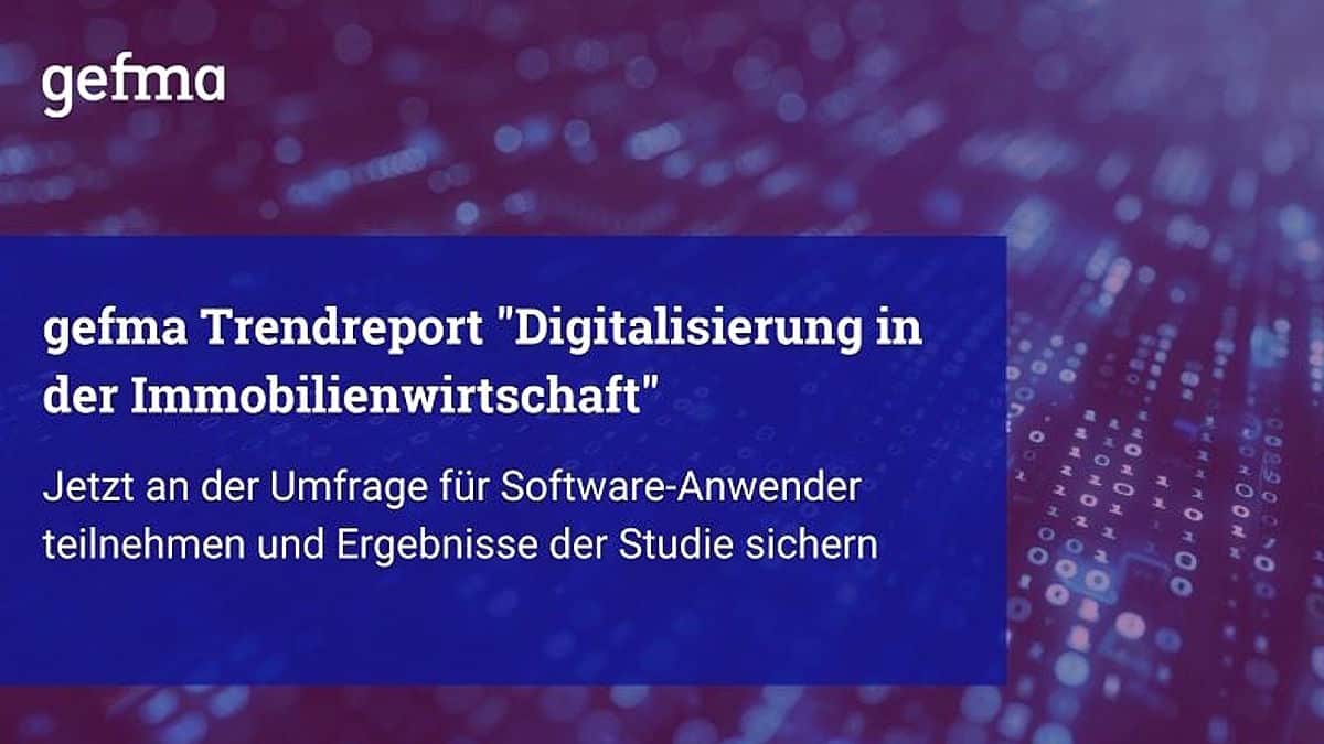 Die Umfrage zum gefma Trendreport "Digitalisierung in der Immobilienwirtschaft" für das laufende Jahr hat begonnen - Bild: gefma