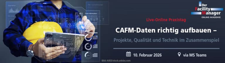 Online-Praxistag „CAFM-Daten richtig aufbauen – Projekte, Qualität und Technik im Zusammenspiel“ am 10.2.2026 via MS Teams