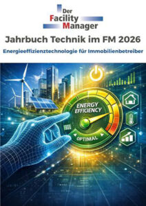 Titelseite des Jahrbuchs „Technik im FM 2026“ der Fachzeitschrift „Der Facility Manager“ mit digitaler Energiewende-Grafik und dem Schriftzug „Energy Efficiency – Optimal“.